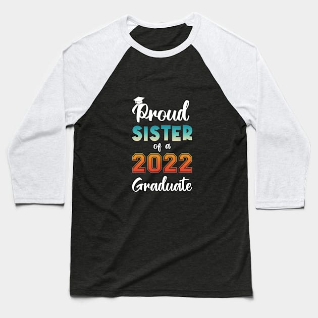 Proud Sister of a 2022 Graduate Baseball T-Shirt by InfiniTee Design